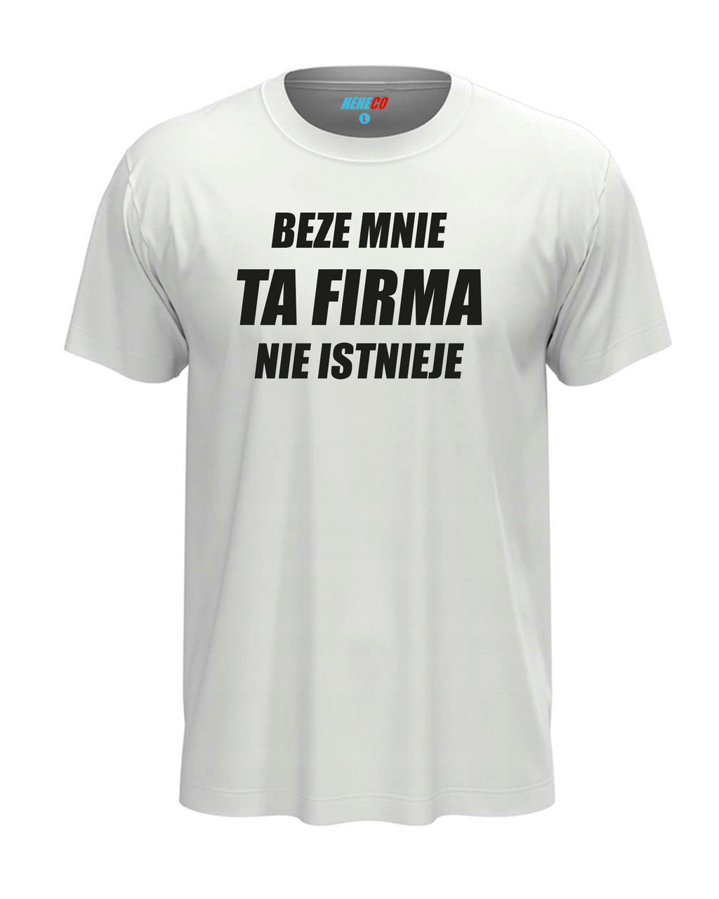 T-shirt "Beze mnie ta firma nie istnieje"