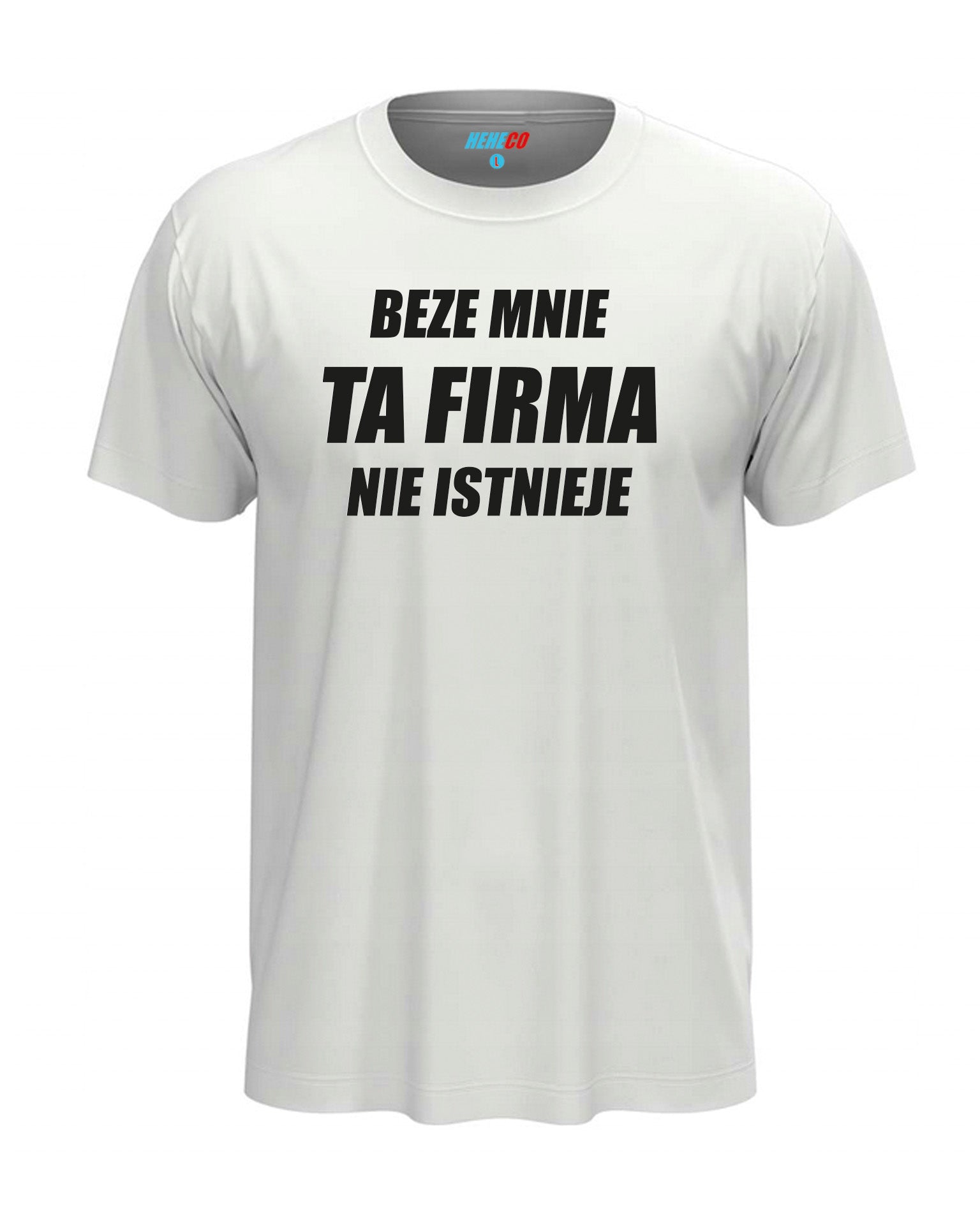 T-shirt "Beze mnie ta firma nie istnieje"
