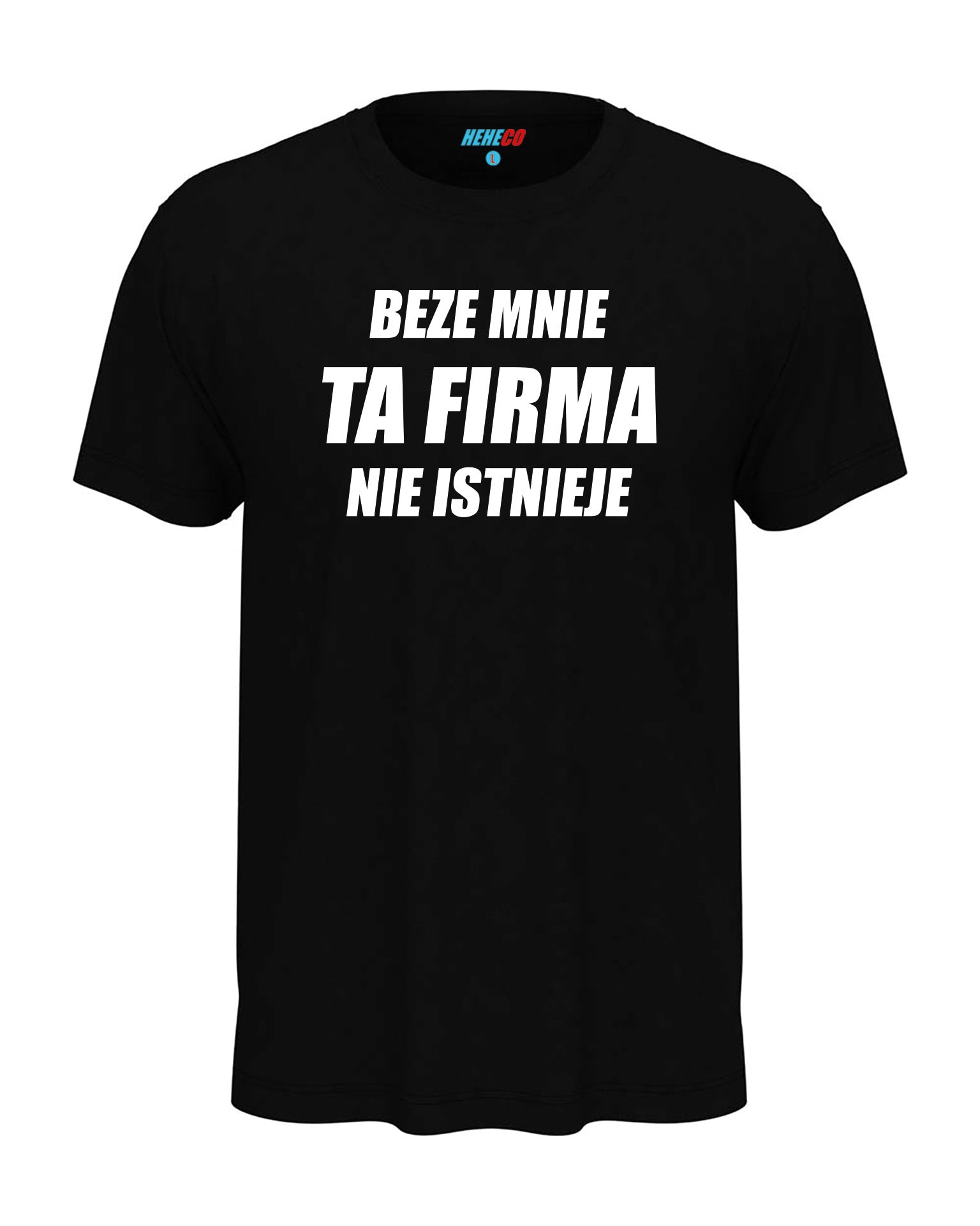 T-shirt "Beze mnie ta firma nie istnieje"